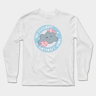 No Flowers Without Rain Long Sleeve T-Shirt
